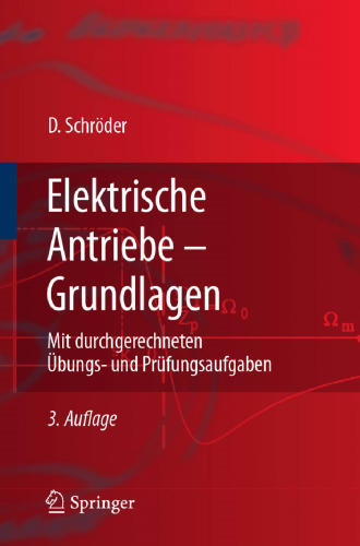 Elektrische Antriebe — Grundlagen: Mit durchgerechneten Übungs- und Prüfungsaufgaben