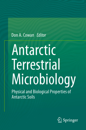 Antarctic Terrestrial Microbiology: Physical and Biological Properties of Antarctic Soils