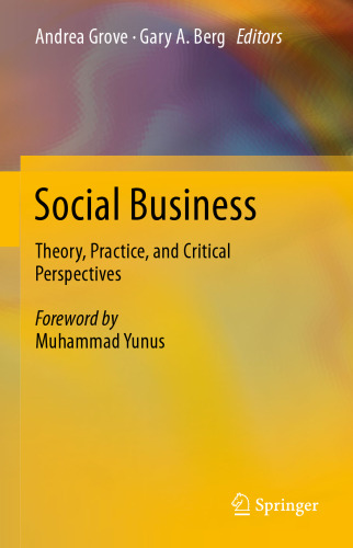 Social Business: Theory, Practice, and Critical Perspectives