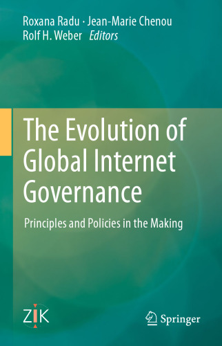 The Evolution of Global Internet Governance: Principles and Policies in the Making