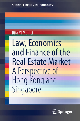 Law, Economics and Finance of the Real Estate Market: A Perspective of Hong Kong and Singapore