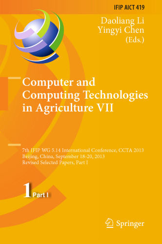 Computer and Computing Technologies in Agriculture VII: 7th IFIP WG 5.14 International Conference, CCTA 2013, Beijing, China, September 18-20, 2013, Revised Selected Papers, Part I