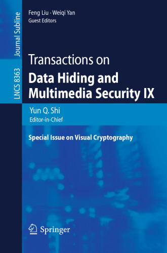 Transactions on Data Hiding and Multimedia Security IX: Special Issue on Visual Cryptography