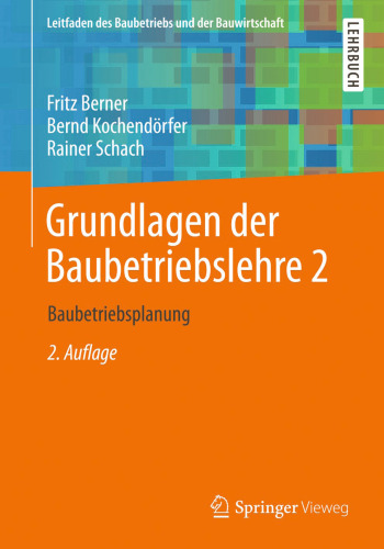 Grundlagen der Baubetriebslehre 2: Baubetriebsplanung