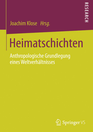Heimatschichten: Anthropologische Grundlegung eines Weltverhältnisses