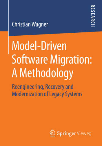 Model-Driven Software Migration: A Methodology: Reengineering, Recovery and Modernization of Legacy Systems