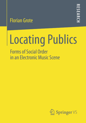 Locating Publics: Forms of Social Order in an Electronic Music Scene