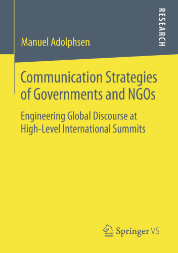 Communication Strategies of Governments and NGOs: Engineering Global Discourse at High-Level International Summits