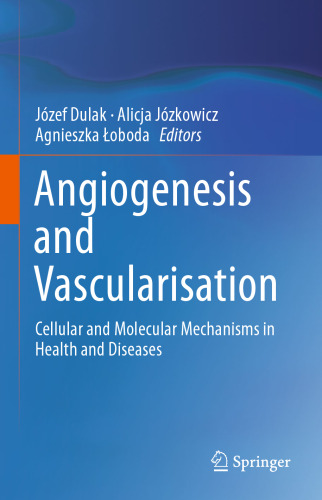 Angiogenesis and Vascularisation: Cellular and Molecular Mechanisms in Health and Diseases