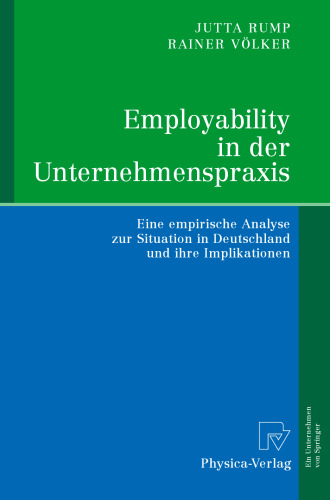 Employability in der Unternehmenspraxis: Eine empirische Analyse zur Situation in Deutschland und ihre Implikationen