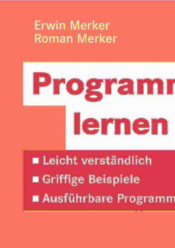 Programmieren lernen mit Java: Leicht verständlich — Griffige Beispiele — Ausführbare Programme