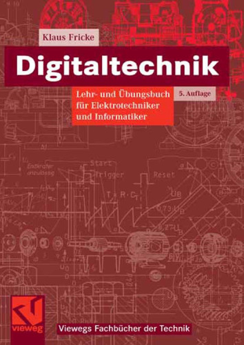 Digitaltechnik: Lehr- und Übungsbuch für Elektrotechniker und Informatiker