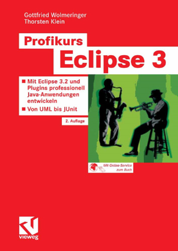 Profikurs Eclipse 3: Mit Eclipse 3.2 und Plugins professionell Java-Anwendungen entwickeln — Von UML bis JUnit
