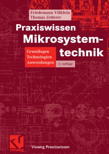 Praxiswissen Mikrosystemtechnik: Grundlagen — Technologien — Anwendungen