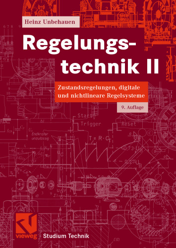 Regelungstechnik II: Zustandsregelungen, digitale und nichtlineare Regelsysteme
