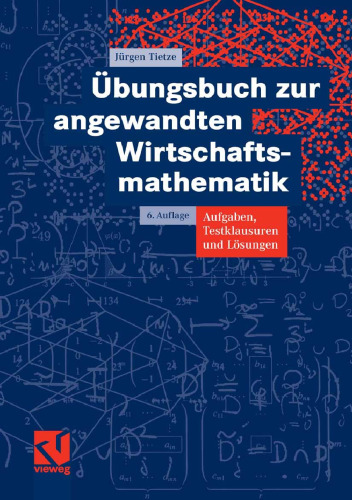 Übungsbuch zur angewandten Wirtschaftsmathematik: Aufgaben, Testklausuren und Lösungen