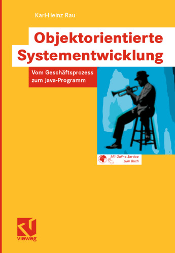 Objektorientierte Systementwicklung: Vom Geschäftsprozess zum Java-Programm