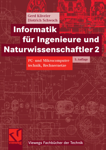 Informatik für Ingenieure und Naturwissenschaftler 2: PC- und Mikrocomputertechnik, Rechnernetze