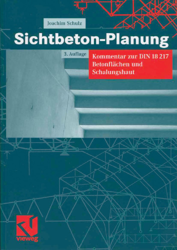 Sichtbeton-Planung: Kommentar zur DIN 18217 Betonflächen und Schalungshaut