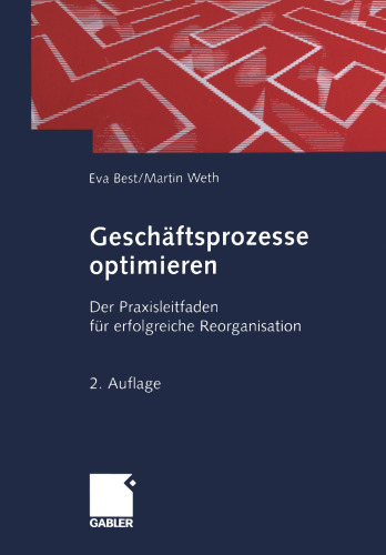 Geschäftsprozesse optimieren: Der Praxisleitfaden für erfolgreiche Reorganisation