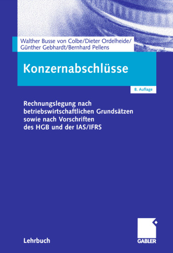 Konzernabschlüsse: Rechnungslegung nach betriebswirtschaftlichen Grundsätzen sowie nach Vorschriften des HGB und der IAS/IFRS