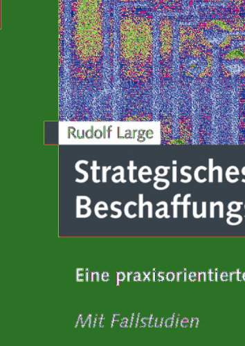Strategisches Beschaffungsmanagement: Eine praxisorientierte Einführung