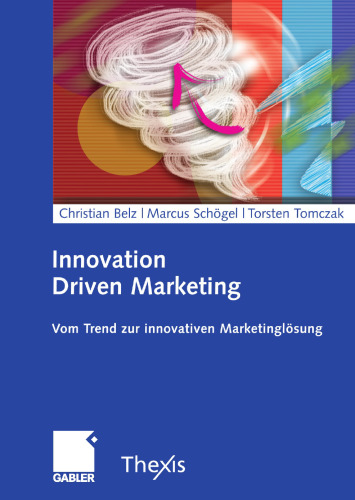 Innovation Driven Marketing: Vom Trend zur innovativen Marketinglösung