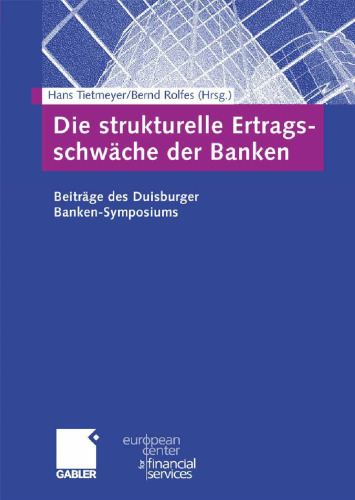 Die strukturelle Ertrags-schwäche der Banken: Beiträge des Duisburger Banken-Symposiums