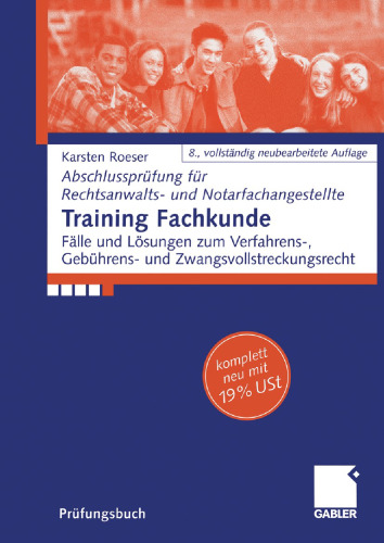 Training Fachkunde: Fälle und Lösungen zum Verfahrens-, Gebührens- und Zwangsvollstreckungsrecht