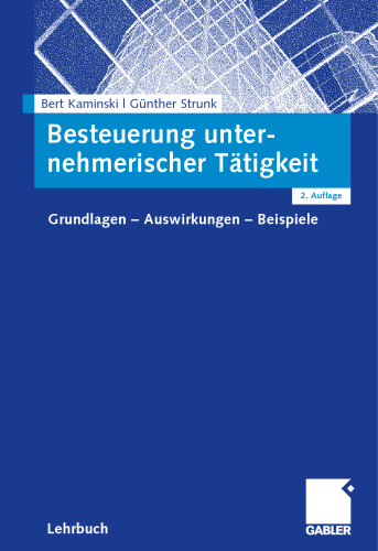 Besteuerung unternehmerischer Tätigkeit: Grundlagen — Auswirkungen — Beispiele
