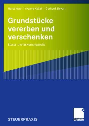 Grundstücke vererben und verschenken: Steuer- und Bewertungsrecht