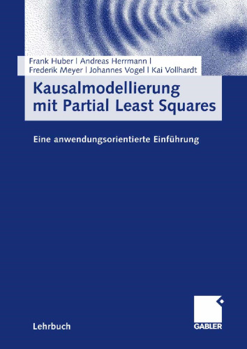 Kausalmodellierung mit Partial Least Squares: Eine anwendungsorientierte Einführung