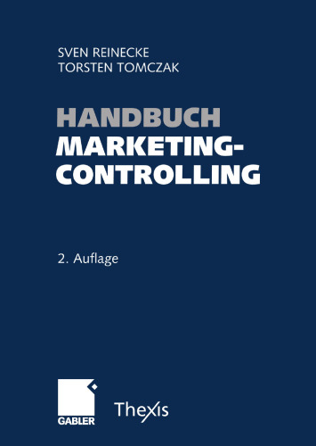 Handbuch Marketingcontrolling: Effektivität und Effizienz einer marktorientierten Unternehmensführung