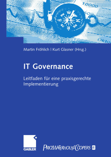 IT Governance: Leitfaden für eine praxisgerechte Implementierung