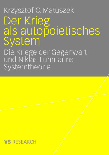 Der Krieg als autopoietisches System: Die Kriege der Gegenwart und Niklas Luhmanns Systemtheorie