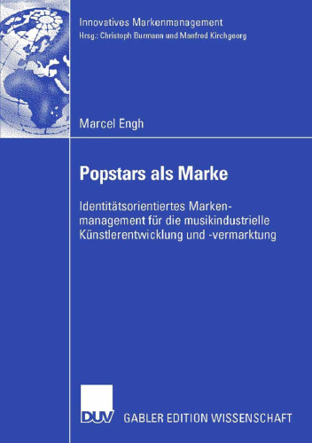 Popstars als Marke: Identitätsorientiertes Markenmanagement für die musikindustrielle Künstlerentwicklung und -vermarktung