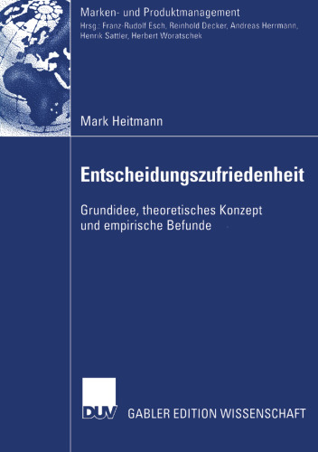 Entscheidungszufriedenheit: Grundidee, theoretisches Konzept und empirische Befunde