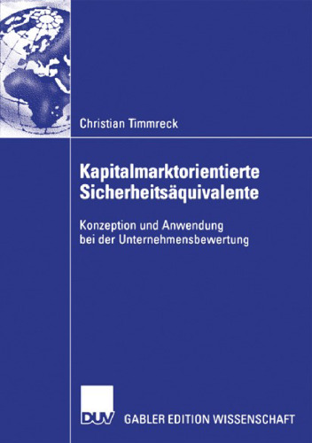 Kapitalmarktorientierte Sicherheitsäquivalente: Konzeption und Anwendung bei der Unternehmensbewertung