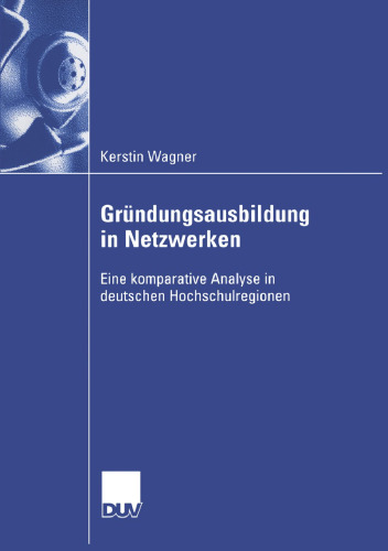 Gründungsausbildung in Netzwerken: Eine komparative Analyse in deutschen Hochschulregionen