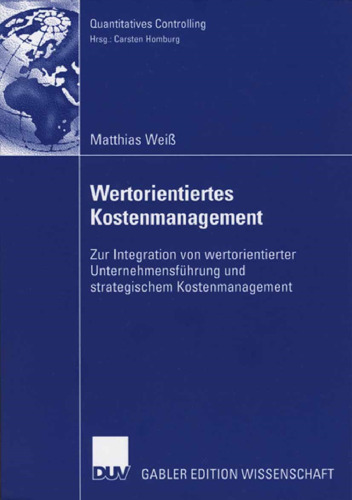 Wertorientiertes Kostenmanagement: Zur Integration von wertorientierter Unternehmensführung und strategischem Kostenmanagement