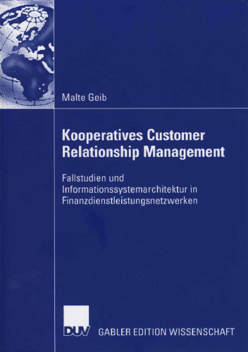 Kooperatives Customer Relationship Management: Fallstudien und Informationssystemarchitektur in Finanzdienstleistungsnetzwerken