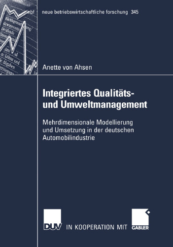 Integriertes Qualitäts- und Umweltmanagement: Mehrdimensionale Modellierung und Umsetzung in der deutschen Automobilindustrie