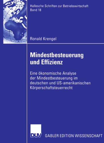 Mindestbesteuerung und Effizienz: Eine ökonomische Analyse der Mindestbesteuerung im deutschen und US-amerikanischen Körperschaftsteuerrecht