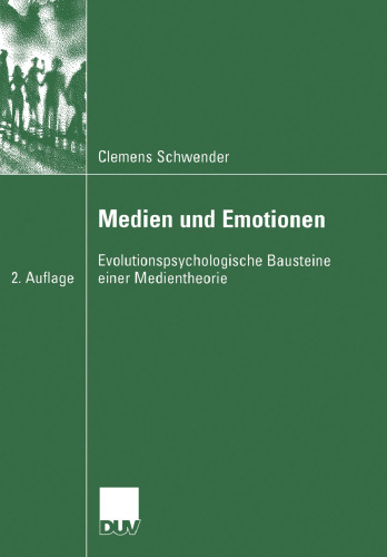 Medien und Emotionen: Evolutionspsychologische Bausteine einer Medientheorie
