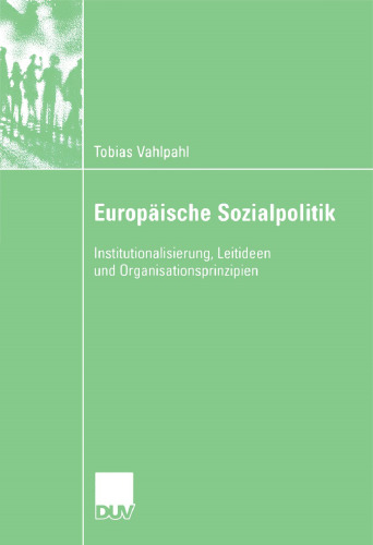 Europäische Sozialpolitik: Institutionalisierung, Leitideen und Organisationsprinzipien