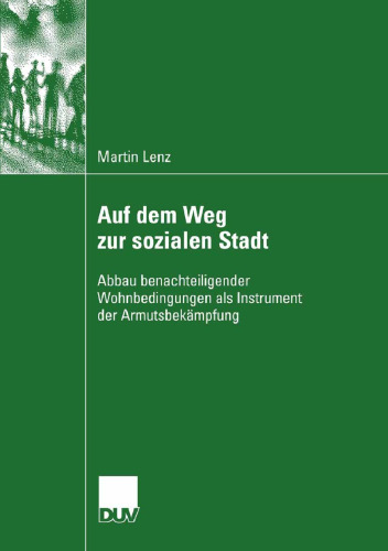 Auf dem Weg zur sozialen Stadt: Abbau benachteiligender Wohnbedingungen als Instrument der Armutsbekämpfung