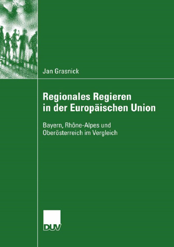 Regionales Regieren in der Europäischen Union: Bayern, Rhône-Alpes, und Oberösterreich im Vergleich