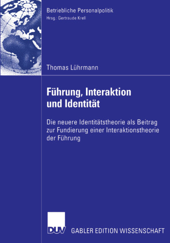 Führung Interaktion und Identität: Die neuere Identitätstheorie als Beitrag zur Fundierung einer Interaktion der Führung