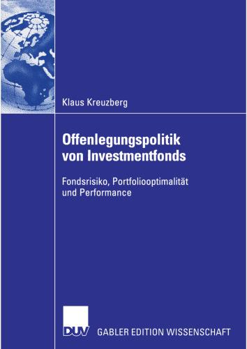 Offenlegungspolitik von Investmentfonds: Fondsrisiko, Portfoliooptimalität und Performance