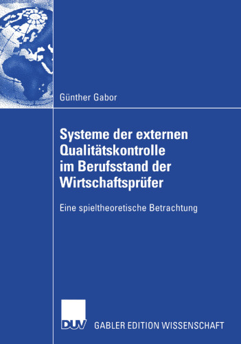 Systeme der externen Qualitätskontrolle im Berufsstand der Wirtschaftsprüfer: Eine spieltheoretische Betrachtung